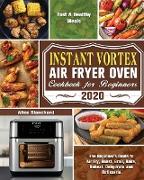 Instant Vortex Air Fryer Oven Cookbook for Beginners 2020