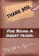 Thank You For Being a Great Friend: My Gift Of Appreciation: Full Color Gift Book Prompted Questions 6.61 x 9.61 inch