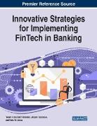 Innovative Strategies for Implementing FinTech in Banking