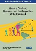 Memory, Conflicts, Disasters, and the Geopolitics of the Displaced