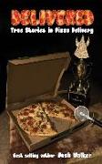 Delivered: True Stories in Pizza Delivery
