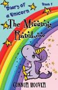 The Missing Rainbow: A Diary of a Unicorn Adventure