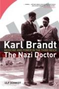 Karl Brandt: The Nazi Doctor