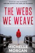 The Webs We Weave: an absolutely gripping psychological thriller