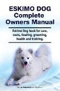Eskimo Dog Complete Owners Manual. Eskimo Dog book for care, costs, feeding, grooming, health and training