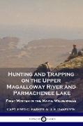 Hunting and Trapping on the Upper Magalloway River and Parmachenee Lake