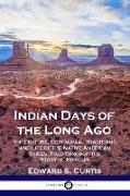 Indian Days of the Long Ago: The Culture, Ceremonial Traditions, and Life of the Native American Tribes, Told Through the Story of Kukúsim