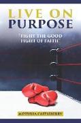 The Price of Purpose: "fight the good fight of faith"