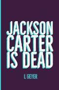 Jackson Carter is Dead