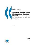 ECMT Round Tables No. 135 Transport Infrastructure Charges and Capacity Choice: Self-financing Road Maintenance and Construction