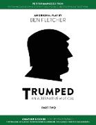 TRUMPED (An Alternative Musical) Part Two Performance Edition, Amateur One Performance