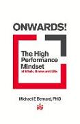 Onwards: The High Performance Mindset at Work, Home and Life