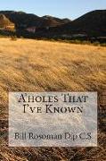 A'holes That I've Known