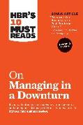 Hbr's 10 Must Reads on Managing in a Downturn, Expanded Edition (with Bonus Article "preparing Your Business for a Post-Pandemic World" by Carsten Lund Pedersen and Thomas Ritter)
