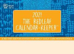 The Redleaf Calendar-Keeper 2021: A Record-Keeping System for Family Child Care Professionals