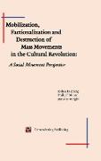 Mobilization, Factionalization and Destruction of Mass Movements in the Cultural Revolution