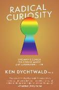 Radical Curiosity: One Man's Search for Cosmic Magic and a Purposeful Life