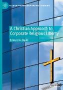 A Christian Approach to Corporate Religious Liberty