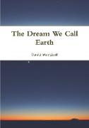 The Dream We Call Earth