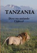 Tanzania. Dove sta andando l'Africa?