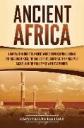 Ancient Africa: A Captivating Guide to Ancient African Civilizations, Such as the Kingdom of Kush, the Land of Punt, Carthage, the Kin