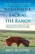 Meanwhile, Back at the Ranch: My Favorite Tales of Old Wyoming