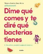 Dime Qué Comes Y Te Diré Qué Bacterias Tienes / Tell Me What You Eat and I'll Tell You What Bacteria You Have