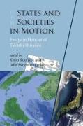 States and Societies in Motion: Essays in Honour of Takashi Shiraishi