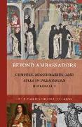 Beyond Ambassadors: Consuls, Missionaries, and Spies in Premodern Diplomacy