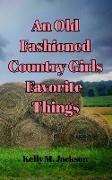 An Old Fashioned Country Girls Favorite Things