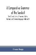 A comparative grammar of the Sanskrit, Zend, Greek, Latin, Lithuanian, Gothic, German, and Sclavonic languages (Volume I)
