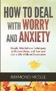 How to Deal With Worry and Anxiety