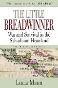The Little Breadwinner: War and Survival in the Salvadoran Heartland