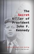 The Secret Killer of President John F. Kennedy