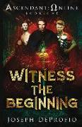 Ascendant: Online: Witness the Beginning Volume 1