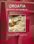 Croatia Business Law Handbook Volume 1 Strategic Information and Basic Laws