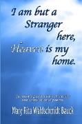 I Am But A Stranger Here, Heaven Is My Home