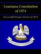 Louisiana Constitution of 1974 (As amended through calendar year 2012)