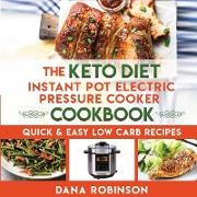 The Keto Diet Instant Pot Electric Pressure Cooker Cookbook