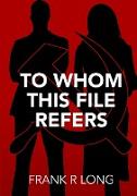To Whom This File Refers