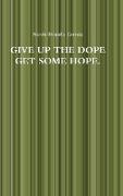 Give Up the Dope Get Some Hope