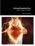 #manhoodonfire