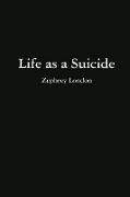 Life as a Suicide