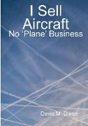 I Sell Aircraft - No 'Plane' Business