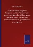 Landbuch des Herzogthums Pommern und des Fürstenthums Rügen enthaltend Schilderung der Zustände dieser Lande in der zweiten Hälfte des 19. Jahrhunderts
