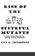 Rise of the Spiteful Mutants
