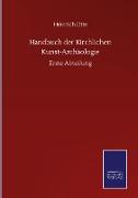 Handbuch der Kirchlichen Kunst-Archäologie