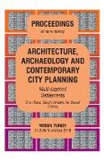 ARCHITECTURE, ARCHAEOLOGY AND CONTEMPORARY CITY PLANNING - Multi-Layered Settlements - PROCEEDINGS