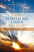 "God is with me, I have no fear!"