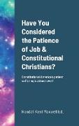 Have You Considered the Patience of Job & Constitutional Christians?